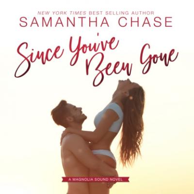Since You've Been Gone - Magnolia Sound, Book 8 (Unabridged) - Samantha Chase 