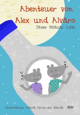 Die Abenteuer Von Alex Und Alvaro - Javier Salazar Calle 
