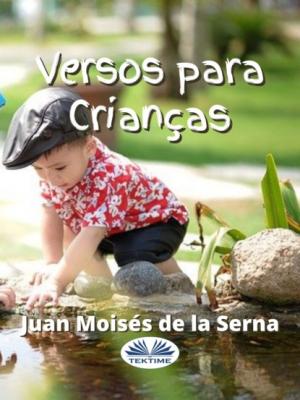 Versos Para Crianças - Dr. Juan Moisés De La Serna 
